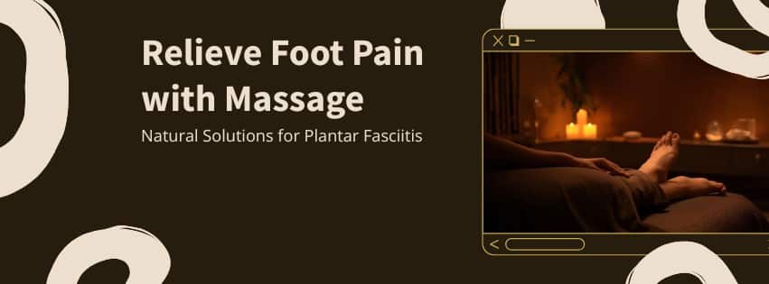 Massage for plantar fasciitis relief at Happy Head Massage San Diego