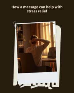 How a massage can help with stress relief: a person at a desk in warm afternoon light pausing to rub the back of their tight neck